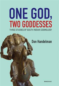 One God, Two Goddesses: Three Studies of South Indian Cosmology